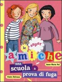 Una scuola a prova di fuga... Le super amiche