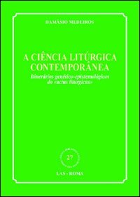 A Ciencia liturgica contemporanea. Itinerarios genetico-epistemologicos do «actus liturgicus»