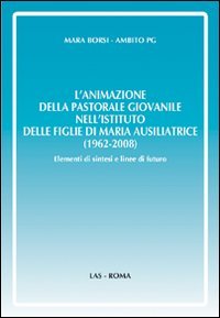 L'animazione della pastorale giovanile nell'Istituto delle Figlie di Maria Ausiliatrice (1962-2008)