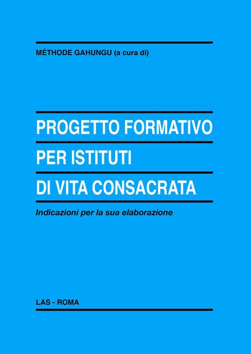 Progetto formativo per istituti di vita consacrata. Indicazioni per la sua elaborazione