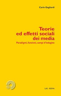 Teorie ed effetti sociali dei media. Paradigmi, funzioni, campi d'indagine