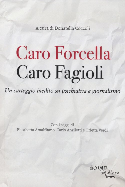 Caro Fagioli. Caro Forcella. Un carteggio inedito su psichiatria e giornalismo