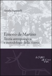 Ernesto De Martino: teoria antropologica e metodologia della ricerca