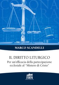 Il diritto liturgico. Per un'efficacia della partecipazione ecclesiale al «Mistero di Cristo»