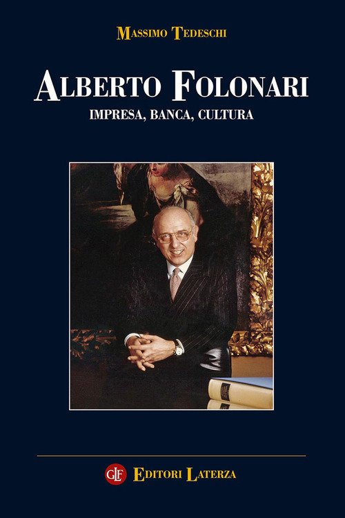 Alberto Folonari. Impresa, banca, cultura