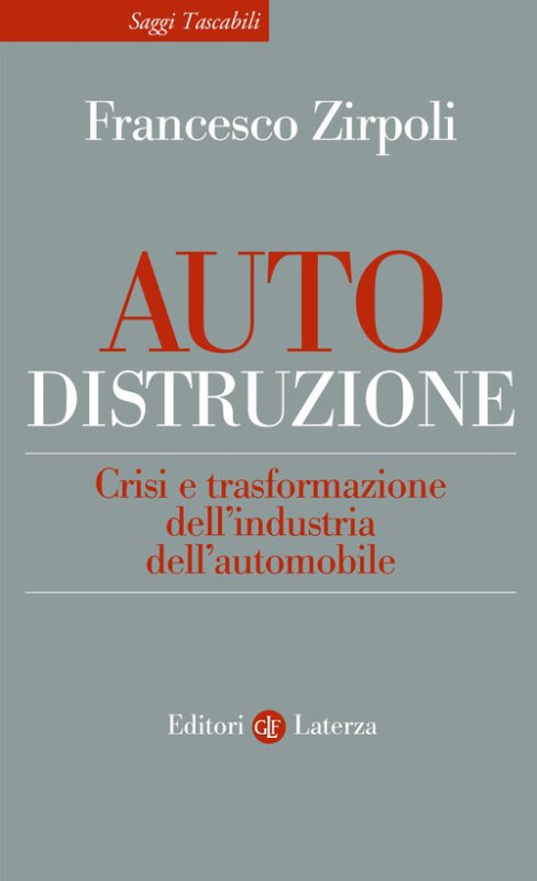 Auto-distruzione. Crisi e trasformazione dell'industria dell'automobile