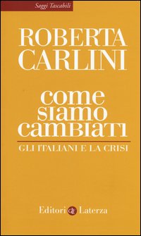 Come siamo cambiati. Gli italiani e la crisi