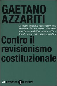 Contro il revisionismo costituzionale. Tornare i fondamentali