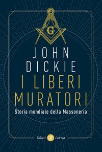 I liberi muratori. Storia mondiale della massoneria
