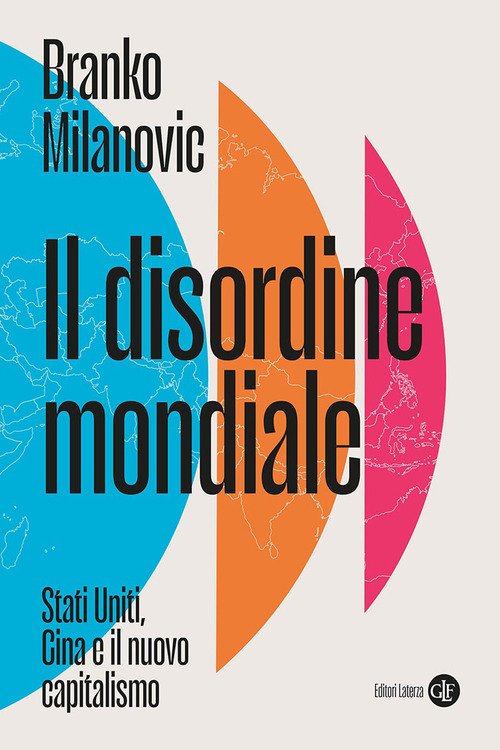 Il disordine mondiale. Stati Uniti, Cina e il nuovo capitalismo