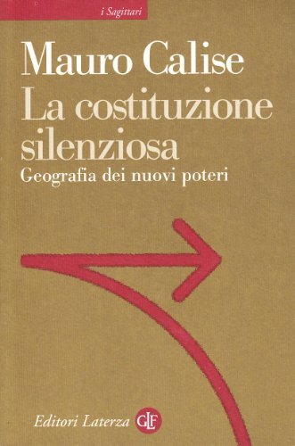 La costituzione silenziosa. Geografia dei nuovi poteri