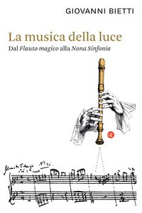 La musica della luce. Dal «Flauto magico» alla «Nona Sinfonia»