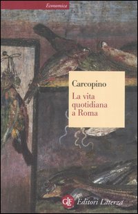 La vita quotidiana a Roma all'apogeo dell'impero