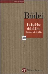 Le logiche del delirio. Ragione, affetti, follia