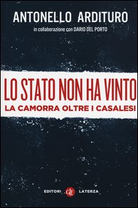 Lo Stato non ha vinto. La camorra oltre i casalesi