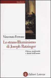 Lo strano illuminismo di Joseph Ratzinger