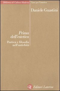 Prima dell'estetica. Poetica e filosofia nell'antichità