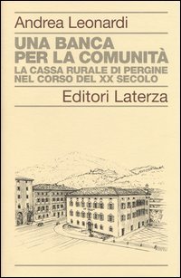 Una banca per la comunità. La Cassa rurale di Pergine nel corso del XX secolo
