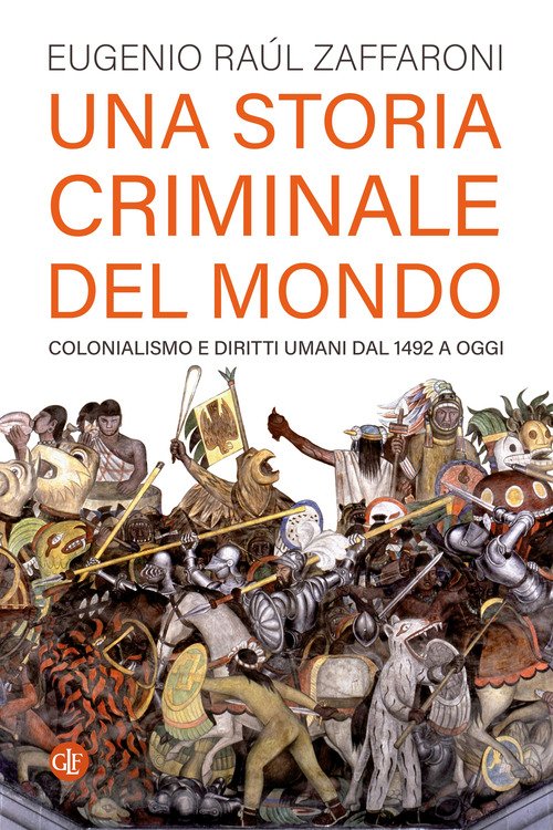 Una storia criminale del mondo. Colonialismo e diritti umani dal 1492 a oggi