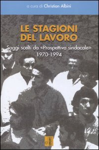 Stagioni Del Lavoro. Saggi Scelti Da 