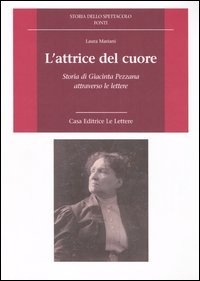 L'attrice del cuore. Storia di Giacinta Pezzana attraverso le lettere