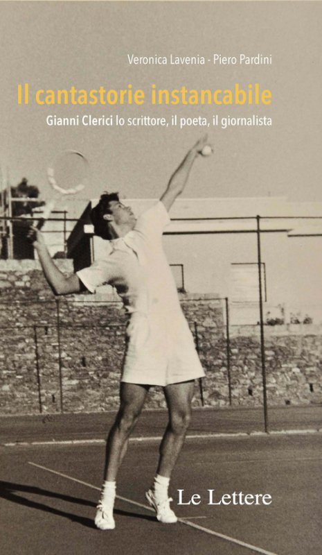 Il cantastorie instancabile. Gianni Clerici lo scrittore, il poeta, il giornalista