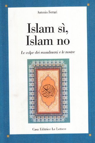 Islam sì, Islam no. Le colpe dei musulmani e le nostre