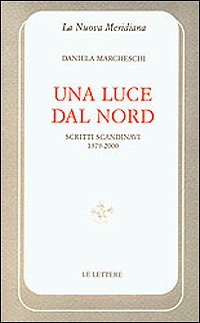 Una luce dal nord. Scritti scandinavi 1979-2000