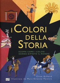 I colori della storia. Scopri come i colori hanno dipinto il mondo