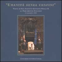 Umanità senza confini. Visita di Sua Santità Giovanni Paolo II al Parlamento Italiano. 14 novembre 2002