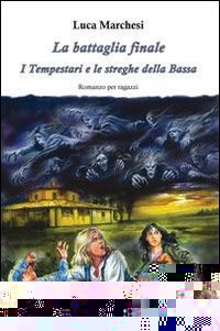 La battaglia finale. I tempestari e le streghe della Bassa