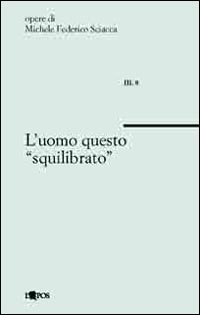 L'uomo questo squilibrato