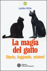 La magia del gatto. Storie, leggende, misteri