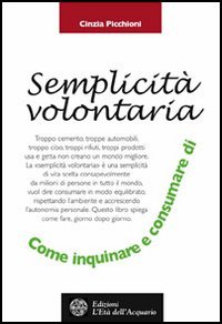 La semplicità volontaria. Come inquinare e consumare di meno