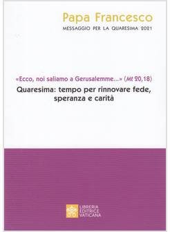 Messaggio Per La Quaresima 2021. ?ecco Noi Saliamo A Gerusalemme...? (mt 20,18). Quaresima Tempo...