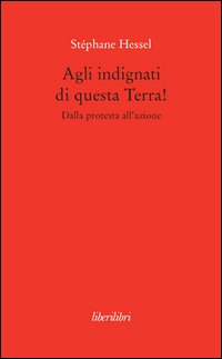Agli indignati di questa Terra! Dalla protesta all'azione