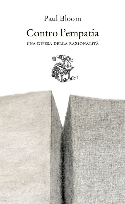 Contro l'empatia. Una difesa della razionalità