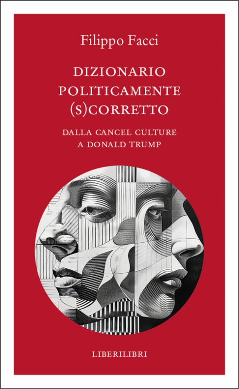 Dizionario politicamente scorretto. Dalla cancel culture a Donald Trump