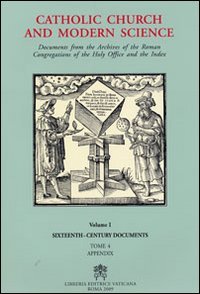 Catholic Church and Modern Science. Documents from the Archives of the Roman Congregations of the Holy Office and the Index