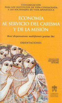 Economía al servicio del carisma y la misión. Boni dispensatores multiformis gratiae Dei. Orientacios