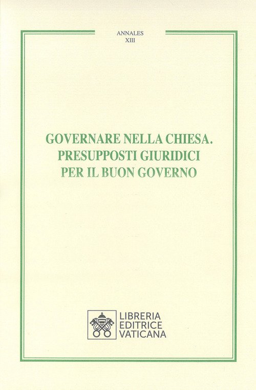 Governare nella chiesa. Presupposti giuridici per il buon governo