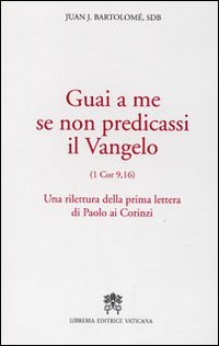 Guai a me se non predicassi il Vangelo