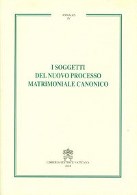 I soggetti del nuovo processo matrimoniale canonico