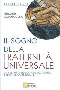 Il sogno della fraternità universale. Una lettura biblica, storico-critica e teologico-spirituale