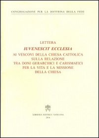 Iuvenescit Ecclesia. Lettera ai vescovi della chiesa cattolica sulla relazione tra doni gerarchici e carismatici per la vita e la missione della Chiesa