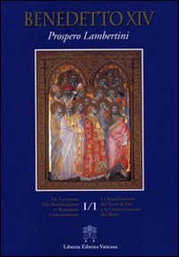 La beatificazione dei servi di Dio e la canonizzazione dei beati. Testo latino a fronte. Vol. 1/1