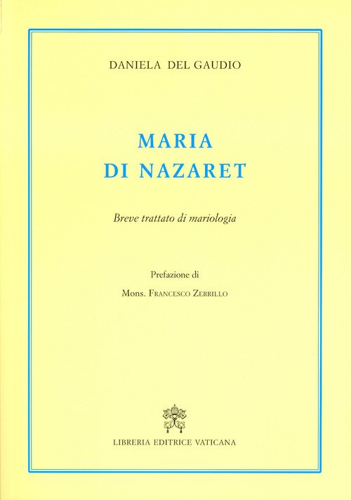 Maria di Nazaret. Breve trattato di mariologia