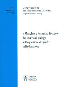 Maschio e femmina li creò. Per una via di dialogo sulla questione del gender nell'educazione