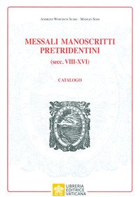 Messali manoscritti pretridentini (secc. VIII-XVI). Catalogo