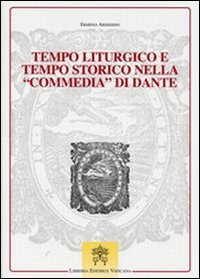 Tempo liturgico e tempo storico nella commedia di Dante
